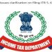 CBDT gives clarification with regard to filing of ITR – 5, 6 and 7.