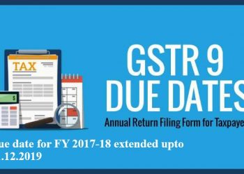 GSTR-9 &GSTR -9C more simplified & last dates of submission extended
