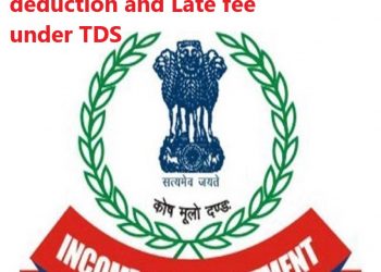 Interest on late deduction/ payment and Late filing fees under TDS provisions (Section 201(1A) and section 234E)