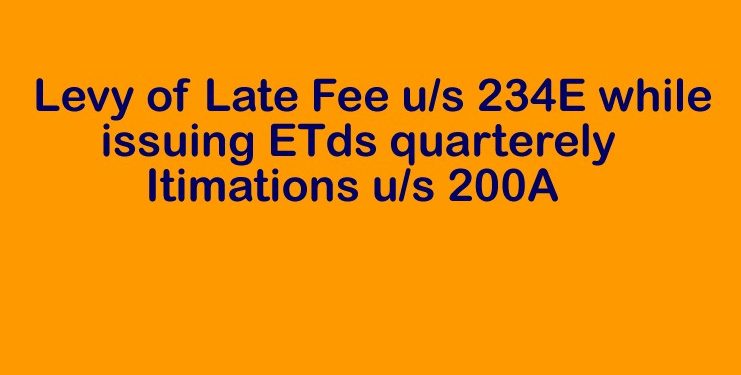 No Late fee u/s 234E for TDS returns filed prior to 01.06.2015: