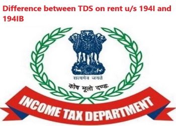 What is the different between TDS on rent u/s 194I and 194IB of the Income Tax Act