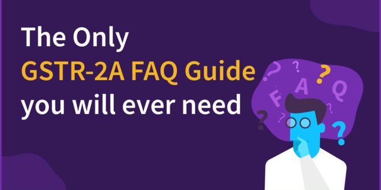 The Most Ultimate GSTR-2A Reconciliation FAQ Guide you will ever need